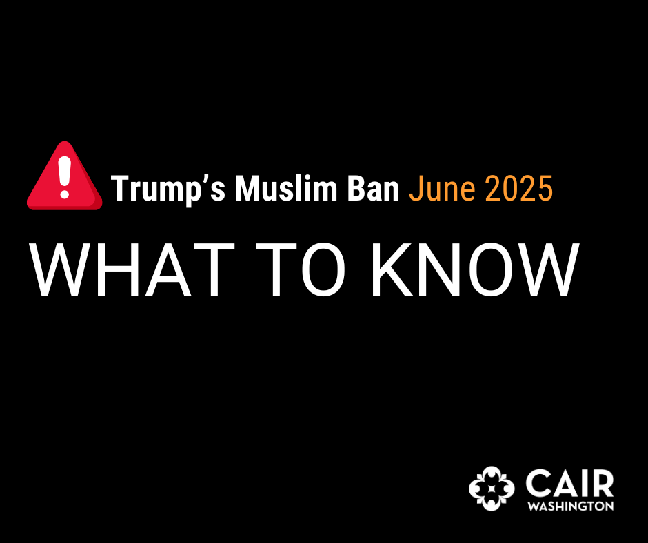 CAIR-WA Issues Community Alert and Denounces Trump’s New Muslim Ban 